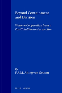 Beyond Containment and Division: Western Cooperation from a Post-Totalitarian Perspective