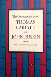 Correspondence of Thomas Carlyle and John Ruskin