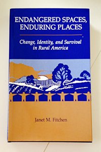 Endangered Spaces, Enduring Places: Change, Identity, and Survival in Rural America