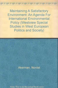 Maintaining a Satisfactory Environment: An Agenda for International Environmental Policy