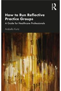 How to Run Reflective Practice Groups