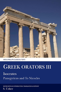 Greek Orators III: Isocrates: Panegyricus and to Nicocles