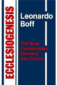 Ecclesiogenesis: The Base Communities Reinvent the Church