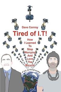 Tired of I.T! - How I learned to stop worrying and love the Bicycle