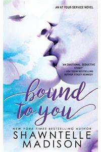 Bound to You