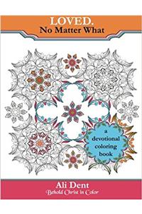 Loved. No Matter What Adult Coloring Book Devotional