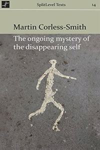 Ongoing Mystery of the Disappearing Self