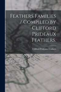 Feathers Families / Compiled by Clifford Prideaux Feathers.