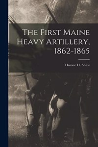 First Maine Heavy Artillery, 1862-1865