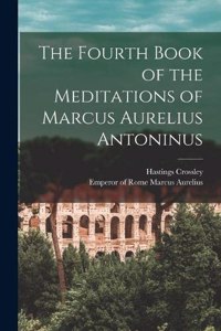 Fourth Book of the Meditations of Marcus Aurelius Antoninus