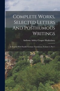 Complete Works, Selected Letters And Posthumous Writings