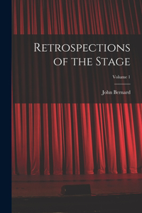 Retrospections of the Stage; Volume 1