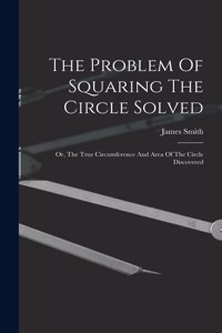 Problem Of Squaring The Circle Solved