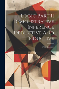 Logic Part II Demonstrative Inference Deductive And Inductive