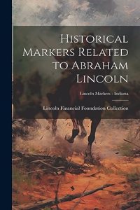 Historical Markers Related to Abraham Lincoln; Lincoln markers - Indiana