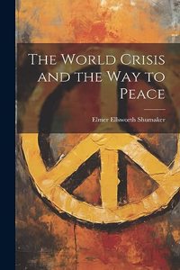 World Crisis and the way to Peace