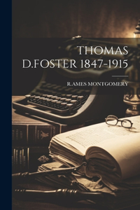 Thomas D.Foster 1847-1915