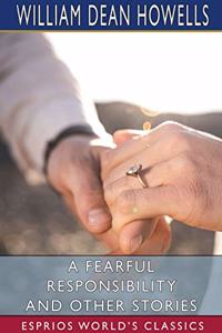 Fearful Responsibility and Other Stories (Esprios Classics)