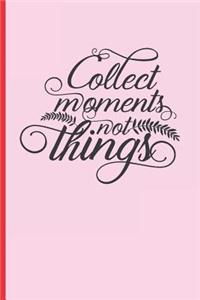 Collect Moments, Not Things