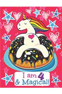 I am 4 & Magical!: Unicorn Birthday Sketchbook for 4 Year Old Kids with Framed Blank Sketch Papers for Drawing and Doodling with Unicorn on Doughnut with Hearts and St