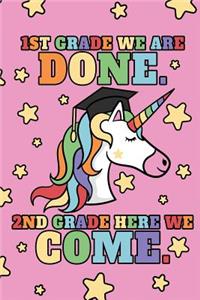 1st Grade We Are Done. 2nd Grade Here We Come.