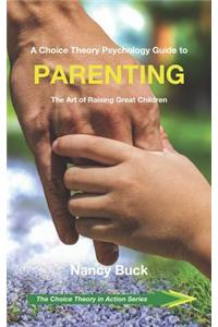 Choice Theory Psychology Guide to Parenting