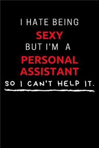 I Hate Being Sexy But I'm A Personal Assistant So I Can't Help It