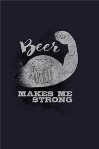 Beer Makes Me Strong