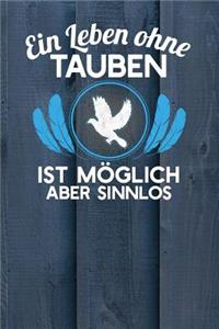 Ein Leben ohne Tauben ist möglich aber sinnlos