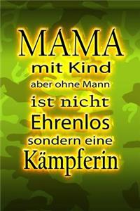 MAMA mit Kind aber ohne Mann ist nicht Ehrenlos sondern eine Kämpferin