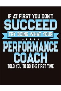 If At First You Don't Succeed Try Doing What Your Performance Coach Told You To Do The First Time