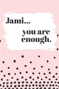 Jami You are Enough