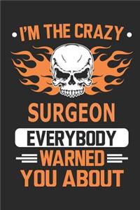 I`m the crazy surgeon everybody warned you about