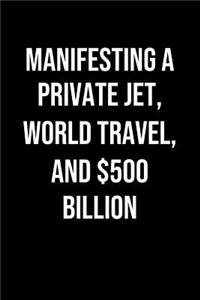 Manifesting A Private Jet World Travel And 500 Billion