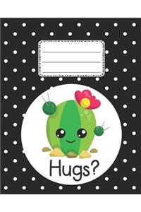 Hugs Cute Cactus Notebook: Cute Back to School Composition Notebooks for Girls