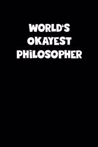 World's Okayest Philosopher Notebook - Philosopher Diary - Philosopher Journal - Funny Gift for Philosopher