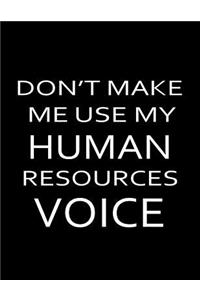 Don't Make Me Use My Human Resources Voice