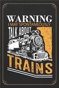 Warning I May Spontaneously Talk About Trains
