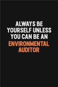 Always Be Yourself Unless You Can Be An Environmental Auditor
