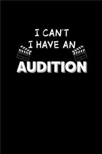 I Can't I Have An Audition: Theater Notizbuch Oper Musical Kino Schauspieler Kalender