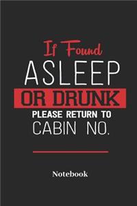 If Found a Sleep or Drunk Please Return to Cabin No. Notebook