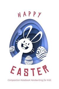 Happy Easter Composition Notebook Handwriting for Kids
