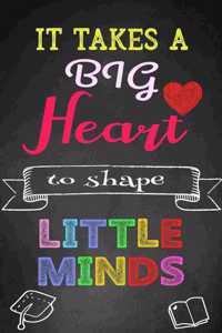 It Takes a Big Heart to Shape Little Minds