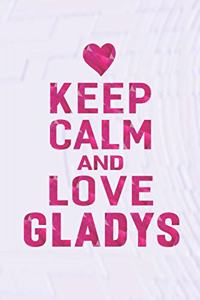 Keep Calm and Love Gladys