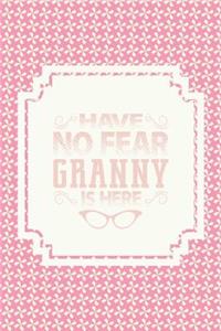 Have No Fear Granny Is Here