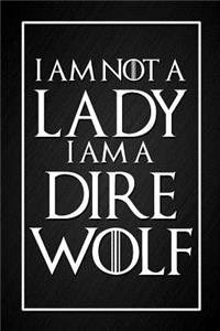 I Am Not a Lady I Am a Dire Wolf