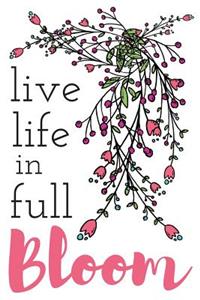 Live Life In Full Bloom Journal