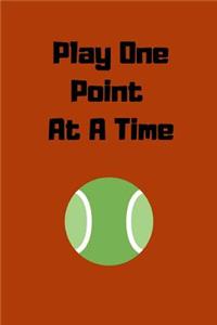 Play One Point at a Time