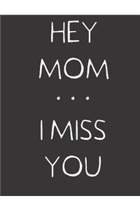 Hey Mom ... I Miss You