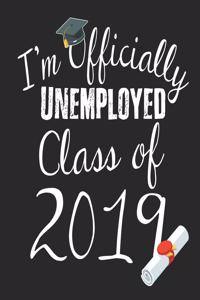 I'm Officially Unemployed Class of 2019